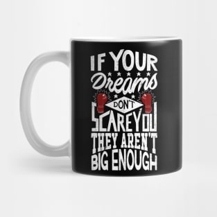 If Your Dreams Don't Scare You They Aren't Big Enough Mug